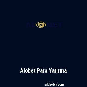 Alobet Para Yatırma